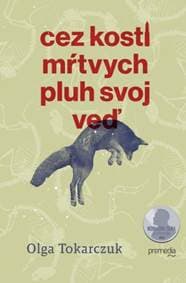 Cez kosti mŕtvych pluh svoj veď - Olga Tokarczuk 1