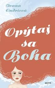 Opýtaj sa Boha - Ondriová Ivana 1