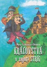 Kráľovstvá v zajatí stríg - Mária Čechovičová-Ochabová 1