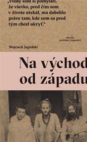 Na východ od západu - Wojciech Jagielski