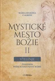 Mystické mesto Božie II - Vtelenie - Mária od Ježiša z Agredy