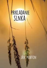 Prikladanie slnka - Marton Ján