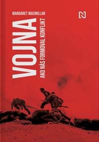 Vojna: Ako nás formoval konflikt - Margaret MacMillan 1