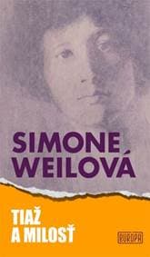Tiaž a milosť - Weilová Simone