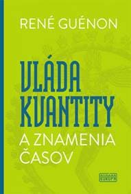 Vláda kvantity a znamenia časov - Guénon René