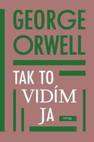 Tak to vidím ja - George Orwell