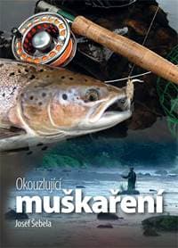 Okouzlující muškaření - Šebela Josef 1