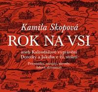 Rok na vsi aneb Kalendářové vyprávění Dorotky a Jakuba z 19. století : Pranostiky, recepty, návody, lidová slovesnost - Skopová Kamila 1