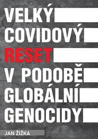 Velký covidový reset v podobě globální genocidy - Žižka Jan