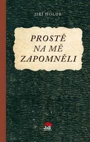 Prostě na mě zapomněli - Jiří Holub 1