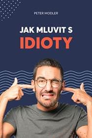 Jak mluvit s idioty - Peter Modler 1