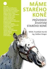 Máme starého koně - Průvodce životem starého koně - Gregor, František Horník Dalibor