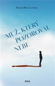 Muž, který pozoroval nebe - Hernán Rivera Letelier 1