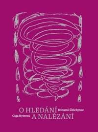 O hledání a nalézání - Nytrová, Bohumil Ždichnec Olga