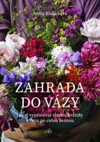 Zahrada do vázy - Anita Blahušová 1