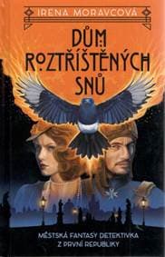 Dům roztříštěných snů - Moravcová Irena 1