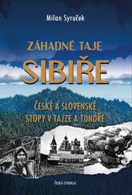 Záhadné taje Sibiře - České a slovenské stopy v tajze a tundře - Syruček Milan 1