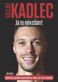 Václav Kadlec: Já to nevzdám! - Vacek Jan