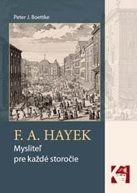 F. A. Hayek - mysliteľ pre každé storočie - Peter J. Boettke 1