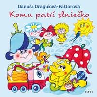 Komu patrí slniečko - Danuša Dragulová-Faktorová 1