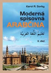 Moderná spisovná arabčina II.diel - Karol R. Sorby