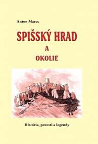 Spišský hrad a okolie (História, povesti a legendy) - Marec Anton 1