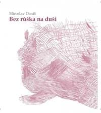 Bez rúška na duši - Daniš Miroslav