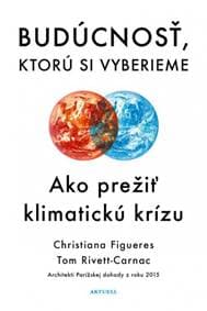 Budúcnosť, ktorú si vyberieme - Figueres, Tom Rivett-Carnac Christiana
