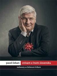 Pavol Čekan: Snívam o inom Slovensku - Čekan Pavol