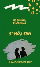 Si môj sen - Púčeková Katarína 1