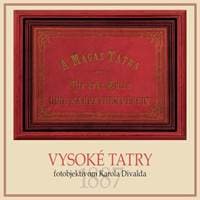 Vysoké Tatry fotoobjektívom Karola Divalda - Eva Potočná