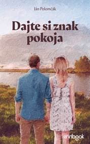 Dajte si znak pokoja - Polomčák Ján