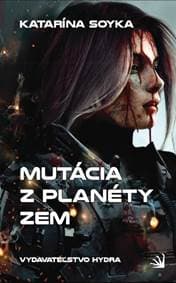 Mutácia z planéty Zem - Soyka Katarína