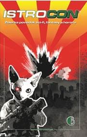 Istrocon 6: zbierka poviedok scifi, fantasy a hororu - Kolektív autorov