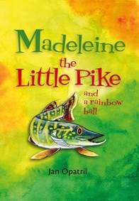 Madeleine the Little Pike and a rainbow ball (anglicky) - Opatřil Jan