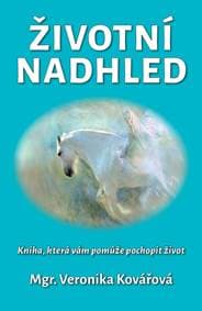 Životní nadhled - Kniha, která Vám pomůže pochopit život - Kovářová Veronika 1