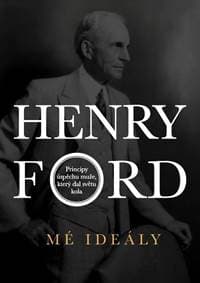 Henry Ford - Mé ideály - Ford Henry