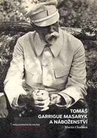 Tomáš Garrigue Masaryk a náboženství - Martin Chadima 1