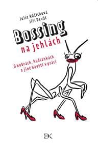 Bossing na jehlách (O kobrách, kudlankách a jiné havěti v práci) - Růžičková, Jiří Devát Julie