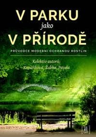 V parku jako v přírodě - Průvodce moderní ochranou rostlin - Kolektív 1