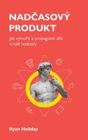 Nadčasový produkt - Ryan Holiday 1