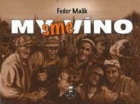 My sme víno - Fedor Malík 1