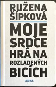 Moje srdce hrá na rozladených bicích - Ružena Šípková 1