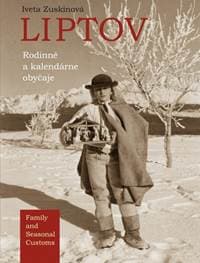 Liptov - rodinné a kalendárne obyčaje - Family and Seasonal Customs - Zuskinová Iveta