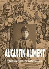 Moje spomienky na svetovú vojnu - Augustin Kliment 1