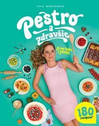 Pestro a zdravšie - Aj bez lepku a laktózy - Lívia Mikulčíková