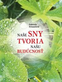 Naše sny tvoria našu budúcnosť - Gabriela Svitaničová