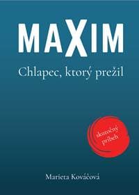 Maxim. Chlapec, ktorý prežil - Marieta Kováčová