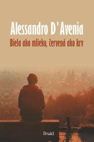 Biela ako mlieko, červená ako krv - D‘Avenia Alessandro