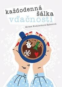 Každodenná šálka vďačnosti - Miriam Kušnieriková Šajbenová 1